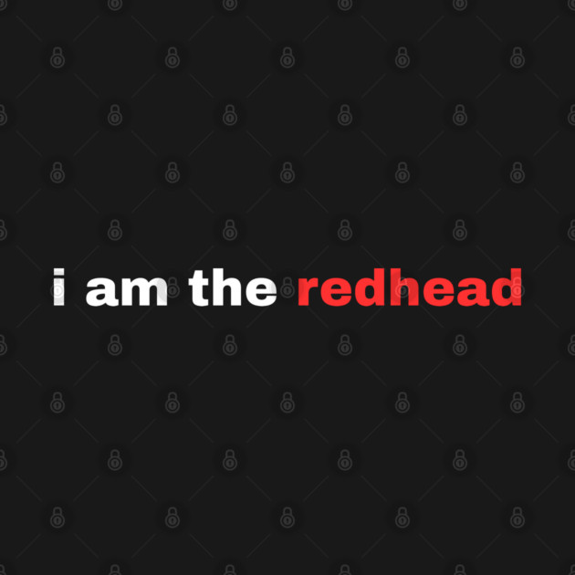 I Am the Redhead Dibs On The Redhead St Patricks Day by Creatifly Graphic Tees
