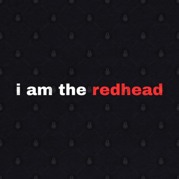 I Am the Redhead Dibs On The Redhead St Patricks Day by Creatifly Graphic Tees