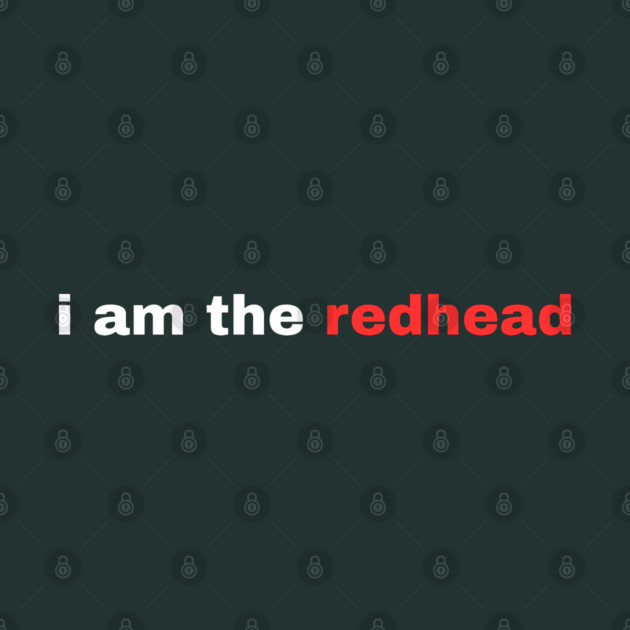 I Am the Redhead Dibs On The Redhead St Patricks Day by Creatifly Graphic Tees