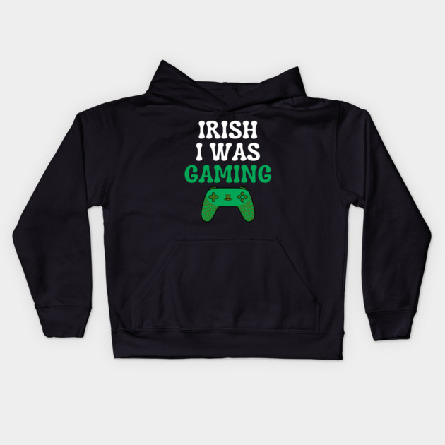 Irish I Was Gaming Funny St Patricks Day Gamer Kids Hoodie by Creatifly Graphic Tees