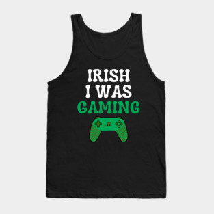 Irish I Was Gaming Funny St Patricks Day Gamer Tank Top