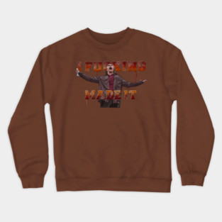Cabin Fever: I F***ing Made It Crewneck Sweatshirt