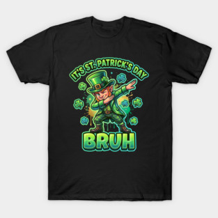 It's St Patrick's Day Bruh T-Shirt