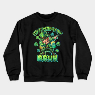 It's St Patrick's Day Bruh Crewneck Sweatshirt