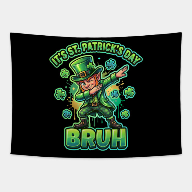 It's St Patrick's Day Bruh Tapestry by Creatifly Graphic Tees