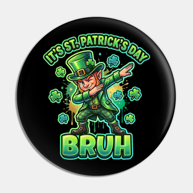 It's St Patrick's Day Bruh Pin by Creatifly Graphic Tees