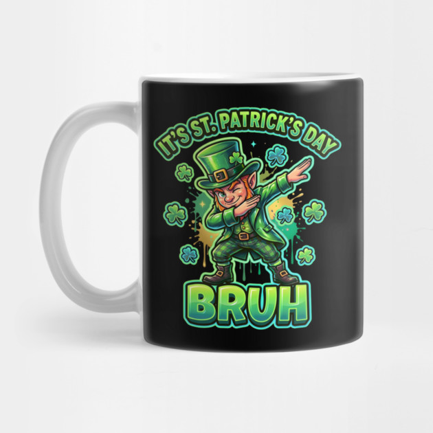 It's St Patrick's Day Bruh by Creatifly Graphic Tees