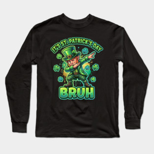 It's St Patrick's Day Bruh Long Sleeve T-Shirt