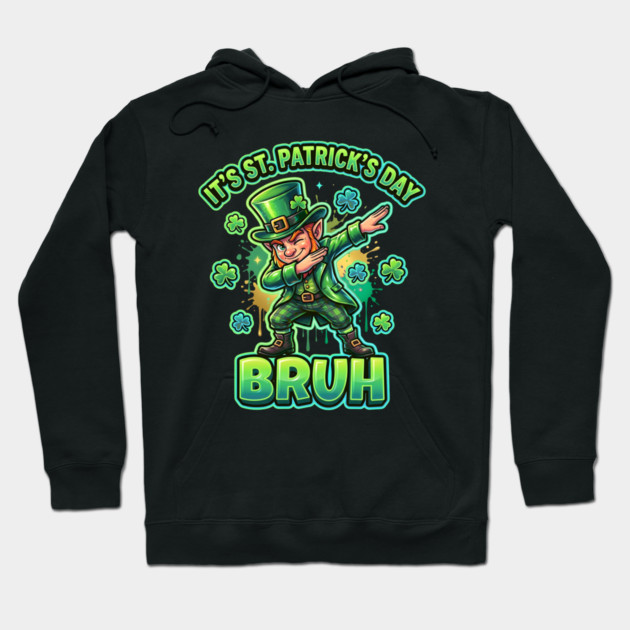 It's St Patrick's Day Bruh Hoodie by Creatifly Graphic Tees