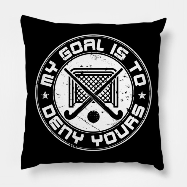 Field Hockey Goalie My Goal Is To Deny Yours Pillow by Ink Lines