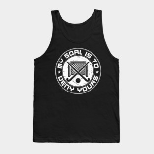 Field Hockey Goalie My Goal Is To Deny Yours Tank Top