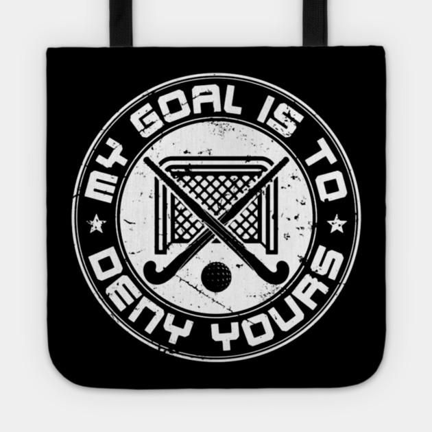 Field Hockey Goalie My Goal Is To Deny Yours Tote by Ink Lines