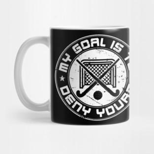 Field Hockey Goalie My Goal Is To Deny Yours Mug