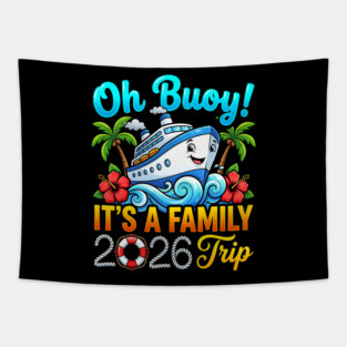 Oh Buoy It's A Family Trip 2026 Funny Cruise Pun Matching Vacation Tapestry