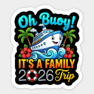 Oh Buoy It's A Family Trip 2026 Funny Cruise Pun Matching Vacation Sticker