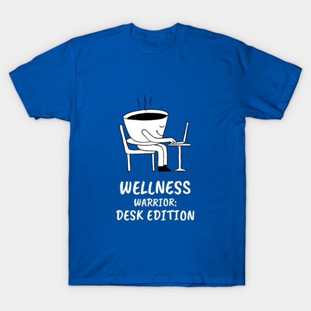 Wellness Warrior: Desk Edition Workplace Wellness T-Shirt by Lamount Tees
