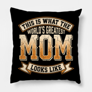 This Is What The Worlds Greatest Mom Looks Like Funny Sarcastic Mothers Day Birthday Pillow
