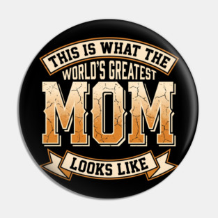 This Is What The Worlds Greatest Mom Looks Like Funny Sarcastic Mothers Day Birthday Pin