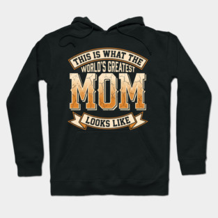 This Is What The Worlds Greatest Mom Looks Like Funny Sarcastic Mothers Day Birthday Hoodie