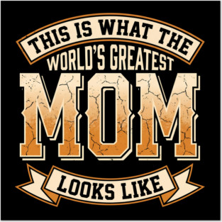 This Is What The Worlds Greatest Mom Looks Like Funny Sarcastic Mothers Day Birthday Posters and Art
