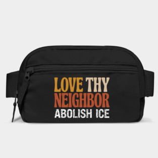 Love Thy Neighbor Abolish ICE Bag