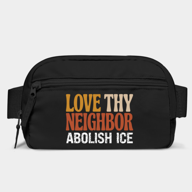 Love Thy Neighbor Abolish ICE by Charles's Store 8