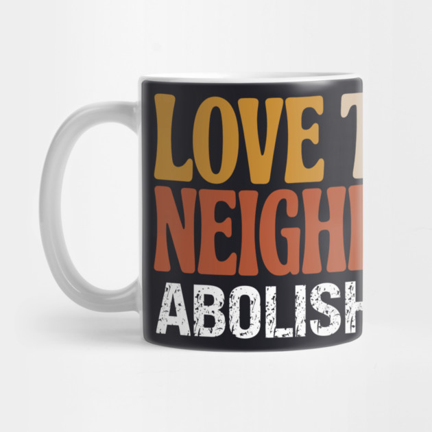 Love Thy Neighbor Abolish ICE by Charles's Store 8