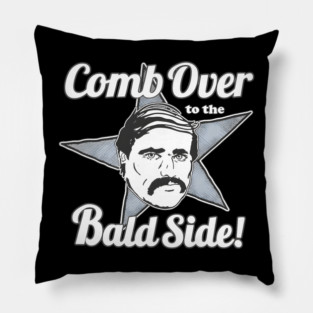 Comb over to the bald side - Mean Gene Okerlund Pillow