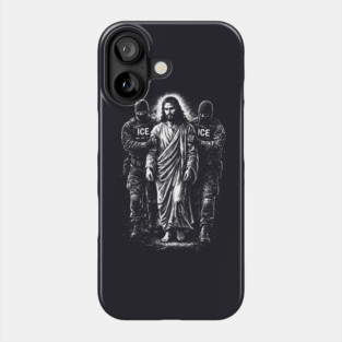 Jesus Arrested By ICE — What You Do To The Least Of These, You Do To Me Phone Case