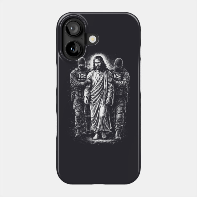 Jesus Arrested By ICE — What You Do To The Least Of These, You Do To Me Phone Case by Charles's Store 8