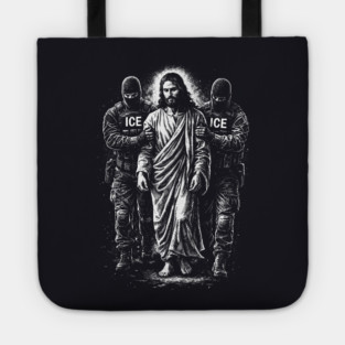 Jesus Arrested By ICE — What You Do To The Least Of These, You Do To Me Tote