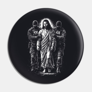Jesus Arrested By ICE — What You Do To The Least Of These, You Do To Me Pin