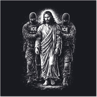 Jesus Arrested By ICE — What You Do To The Least Of These, You Do To Me Posters and Art