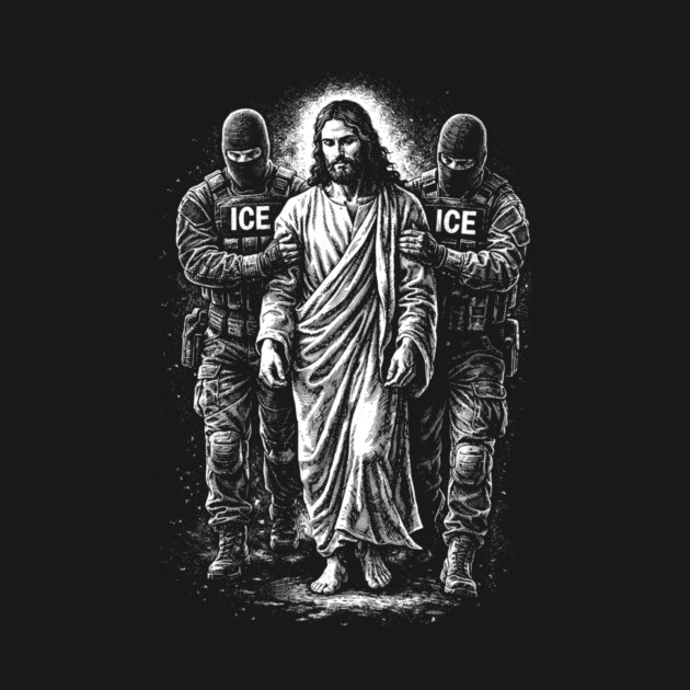 Jesus Arrested By ICE — What You Do To The Least Of These, You Do To Me by Charles's Store 8