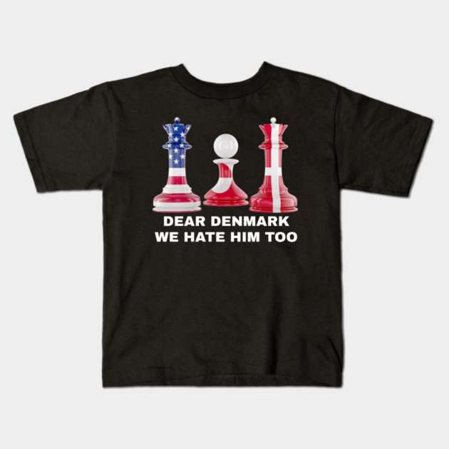 Dear Denmark We Hate Him Too Kids T-Shirt by Creatifly Graphic Tees
