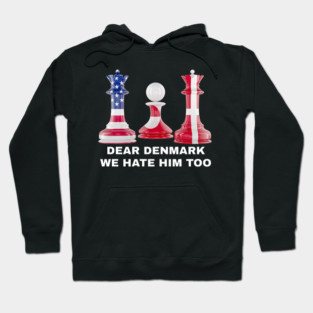 Dear Denmark We Hate Him Too Hoodie