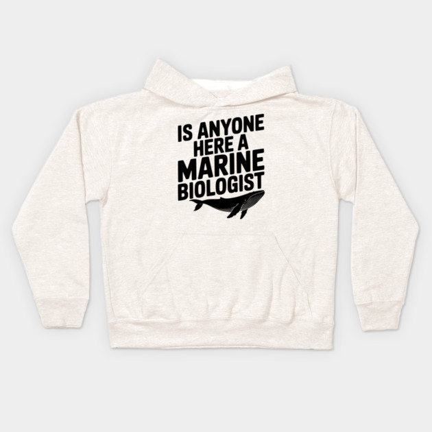 Is Anyone Here a Marine Biologist Kids Hoodie by Frank Ring