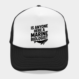 Is Anyone Here a Marine Biologist Hat