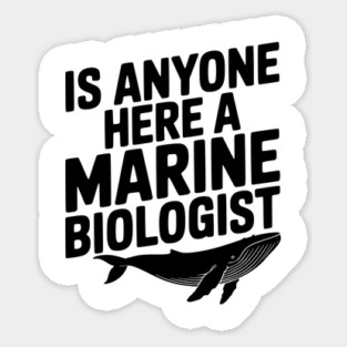 Is Anyone Here a Marine Biologist Magnet