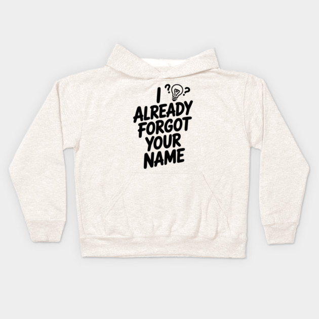 I Already Forgot Your Name Kids Hoodie by Frank Ring