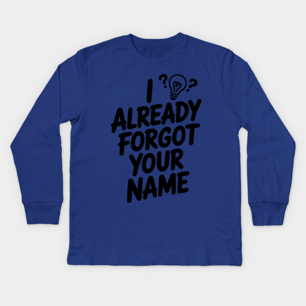 I Already Forgot Your Name Kids Long Sleeve T-Shirt by Frank Ring