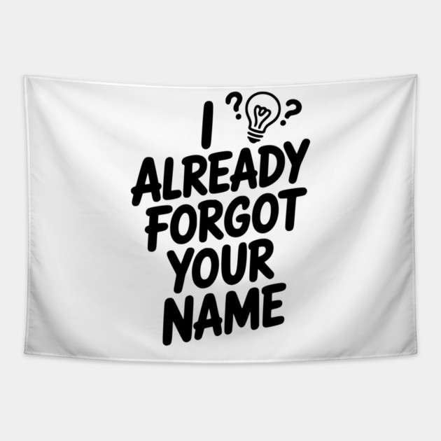 I Already Forgot Your Name Tapestry by Frank Ring