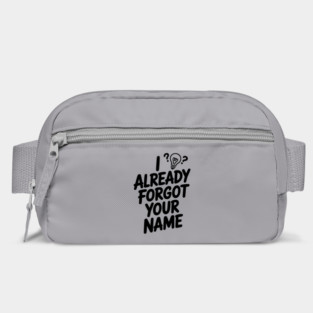 I Already Forgot Your Name Bag
