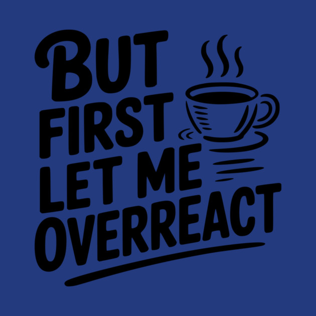 But First Let Me Overreact by Frank Ring