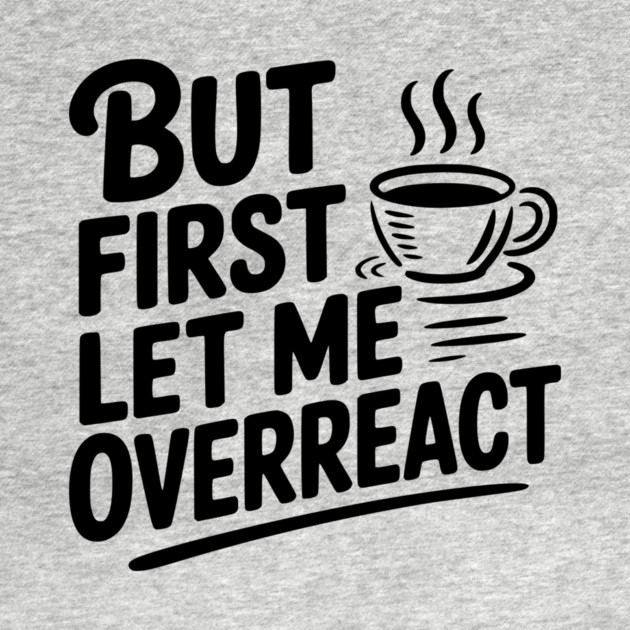 But First Let Me Overreact by Frank Ring