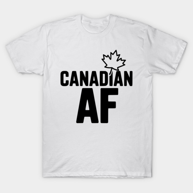 Canadian AF T-Shirt by Frank Ring