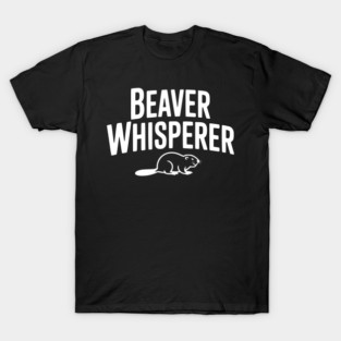 Beaver Whisperer T-Shirt