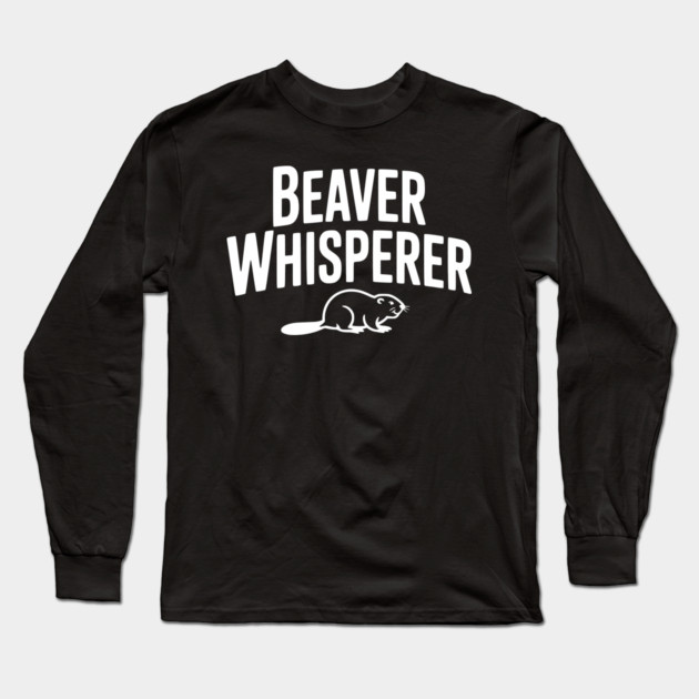 Beaver Whisperer Long Sleeve T-Shirt by Frank Ring