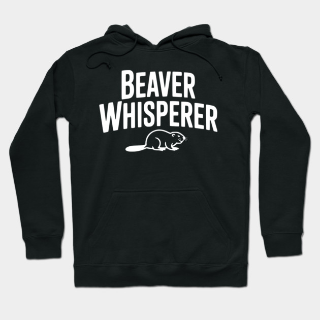 Beaver Whisperer Hoodie by Frank Ring