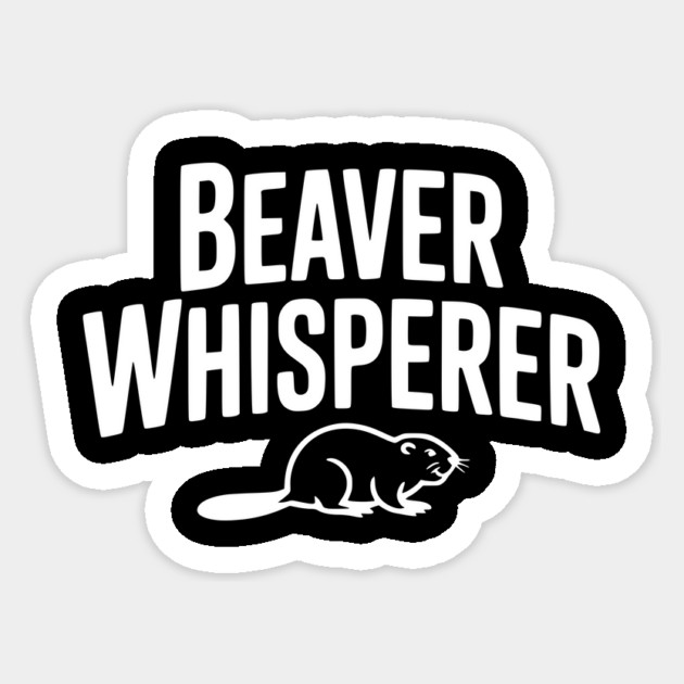Beaver Whisperer Sticker by Frank Ring